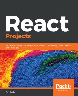 React Projects: Build Powerful Applications with Roy Derks