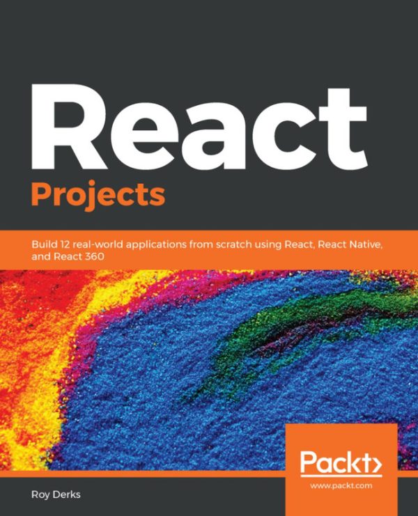React Projects: Build Powerful Applications with Roy Derks