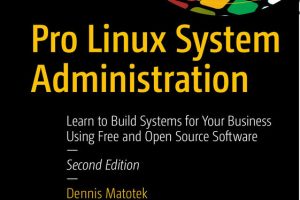 Pro Linux System Administration: Building Systems with Open Source Software
