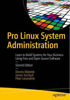 Pro Linux System Administration: Building Systems with Open Source Software