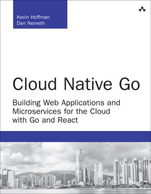 Cloud Native Go: Build Web Apps & Microservices with Go & React