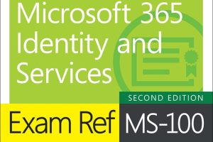 Exam Ref MS-100 Microsoft 365 Identity & Services (2nd Edition)