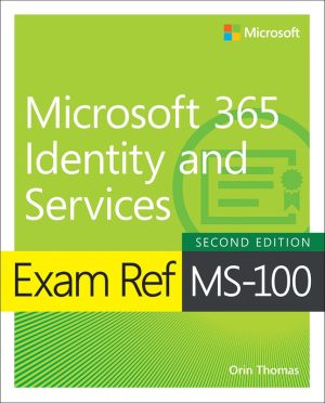 Exam Ref MS-100 Microsoft 365 Identity & Services (2nd Edition)