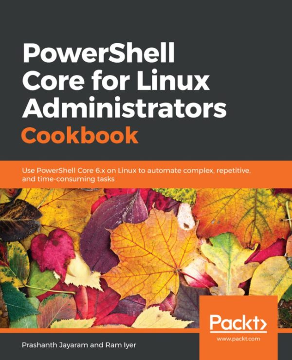 PowerShell Core for Linux Administrators Cookbook: Automate on Linux
