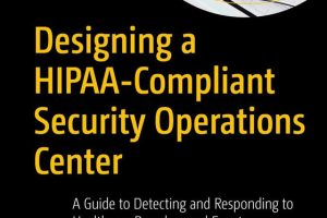 Designing a HIPAA-Compliant Security Operations Center: Guide for Healthcare