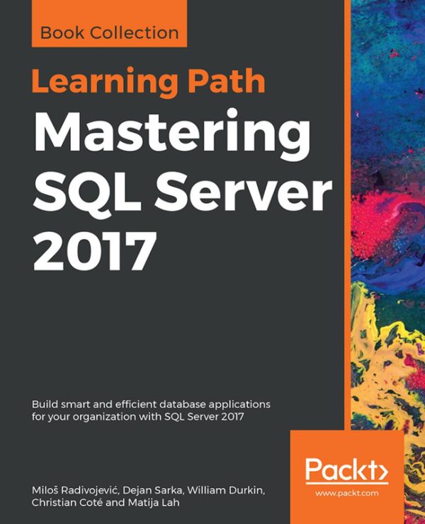 Mastering SQL Server 2017: Build Smart & Efficient Database Applications