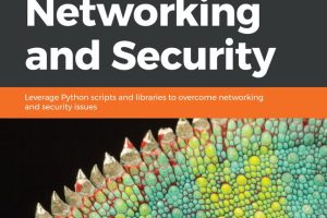 Mastering Python for Networking & Security: Scripts to Solve Networking Issues