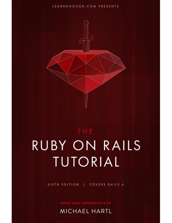 The Ruby on Rails Tutorial (2020 Edition): Learn Full-Stack Web Development