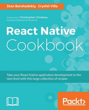 React Native Cookbook: Essential Recipes for Mobile App Development (2016)