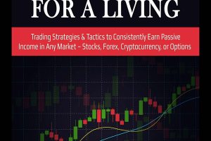 How to Day Trade for a Living: Strategies and Tactics for Trading Success