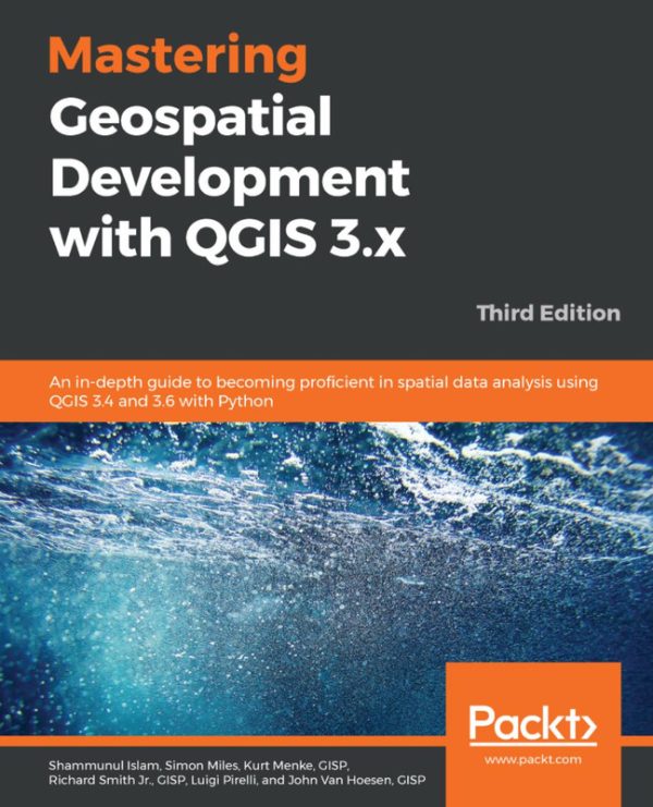 Mastering Geospatial Development with QGIS 3.x: Spatial Data Analysis Guide