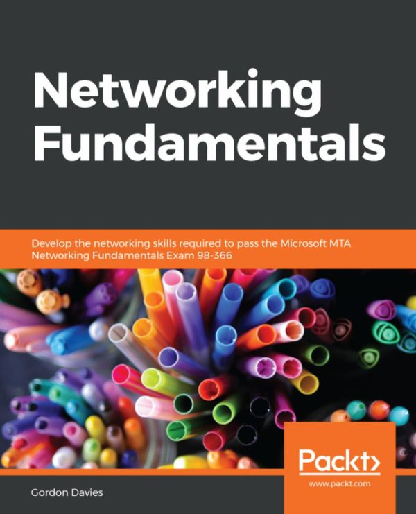 Networking Fundamentals: Develop Skills for Microsoft MTA Exam 98-366 (2019)