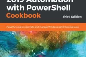 Windows Server 2019 Automation with PowerShell Cookbook