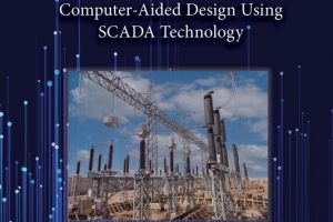 Power System Protection & Relaying: CAD with SCADA Technology (2024)