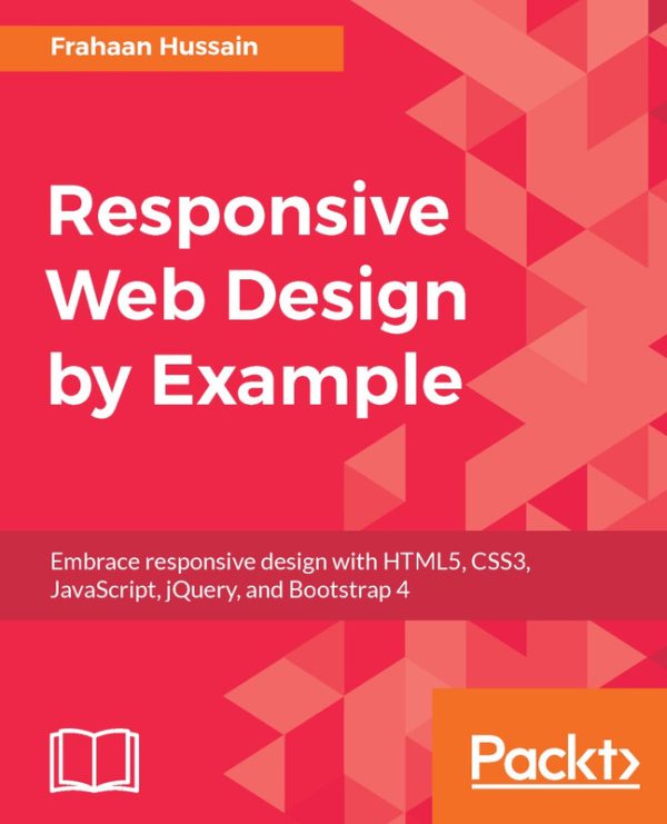 Responsive Web Design by Example: Practical Web Design Guide