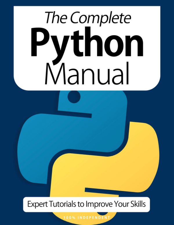 The Complete Python Manual: Expert Tutorials to Boost Your Skills (2020)
