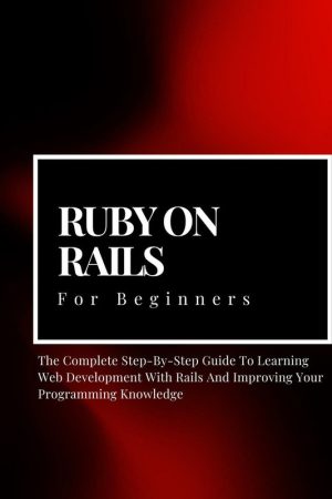 Ruby on Rails For Beginners: Web Development Guide