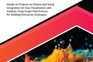 Graph Data Science with Python and Neo4j: Hands-On Projects for Data Visualization and Analysis