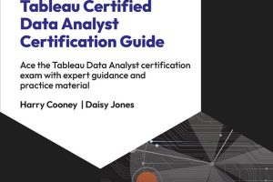 Tableau Certified Data Analyst Certification Guide