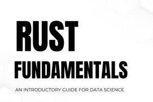 Rust Fundamentals for Data Science: An Introductory Guide for Data Science