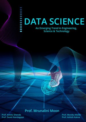 Data Science: Emerging Trends in Engineering, Science & Technology