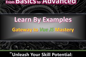 Mastering Vue.js: Building Dynamic Web Applications with Modern Techniques