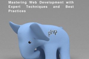 PHP Professional's Guide: Mastering Web Development with Expert Techniques and Best Practices