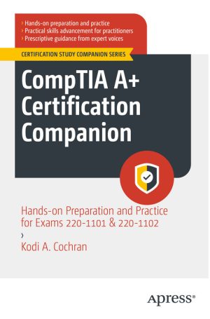 CompTIA A+ Certification Companion: Exam 220-1101 & 220-1102 Preparation