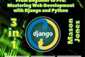 Django Python Book: 3-in-1 Guide to Mastering Web Development with Django and Python