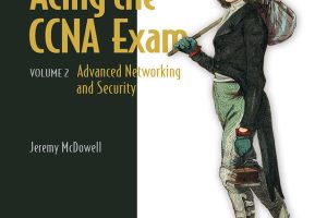 Acing the CCNA Exam, Volume 2: Advanced Networking and Security Techniques