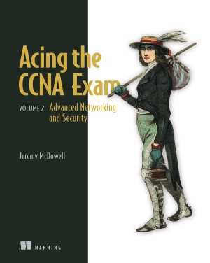 Acing the CCNA Exam, Volume 2: Advanced Networking and Security Techniques