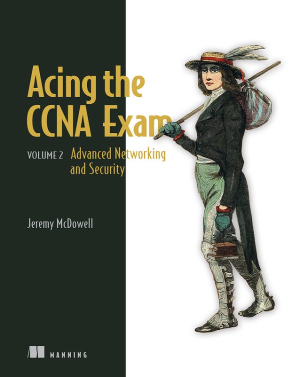 Acing the CCNA Exam, Volume 2: Advanced Networking and Security Techniques