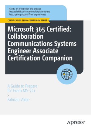 Microsoft 365 Certified: Collaboration Communications Systems Engineer Associate Guide for MS-721