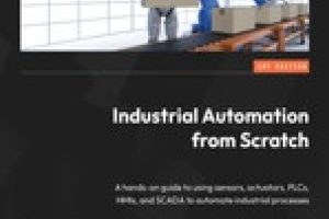 Industrial Automation from Scratch: Building Reliable Systems