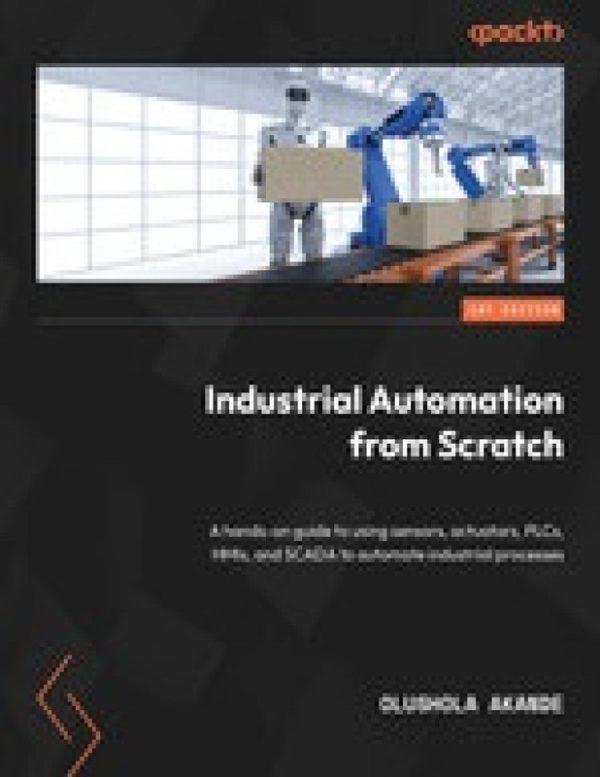 Industrial Automation from Scratch: Building Reliable Systems