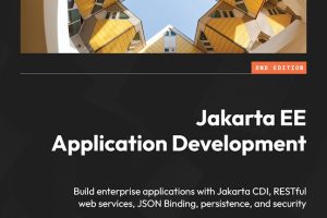 Jakarta EE Application Development: Build Enterprise Apps with Jakarta CDI, RESTful Services