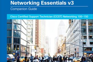 Networking Essentials Companion Guide v3: Cisco CCST Networking 100-150, 2nd Edition