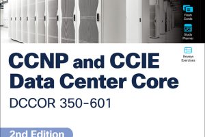 CCNP and CCIE Data Center Core DCCOR 350-601 Official Certification Guide