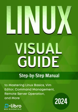 Linux Visual Guide: Mastering Basics, Vim Editor, Command Management, and Remote Server Operation