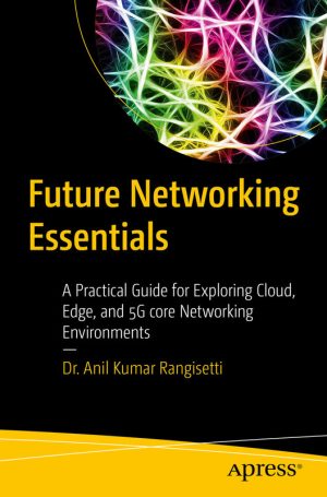 Future Networking Essentials: Guide to Cloud, Edge, and 5G Core Networking Environments