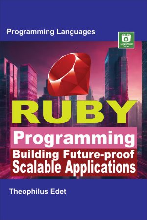 Ruby Programming: Building Scalable Applications for the Future