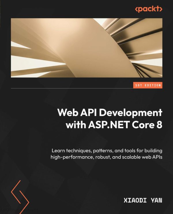 ASP.NET Core 8 Web API Development: Techniques and Tools for High-Performance Applications