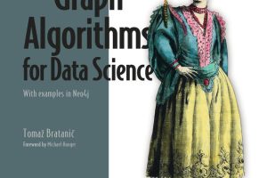 Graph Algorithms for Data Science with Neo4j Examples