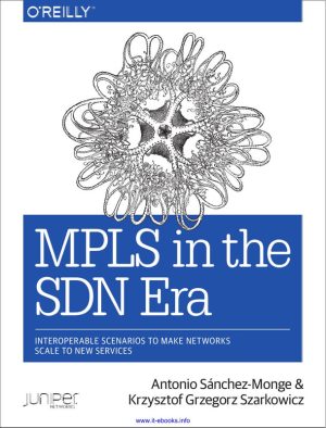 MPLS in the SDN Era: Interoperable Scenarios to Make Networks Scalable