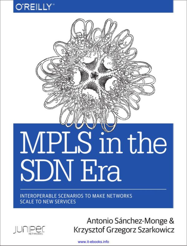 MPLS in the SDN Era: Interoperable Scenarios to Make Networks Scalable