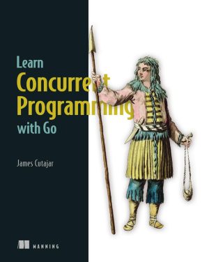 Learn Concurrent Programming with Go: A Practical Approach