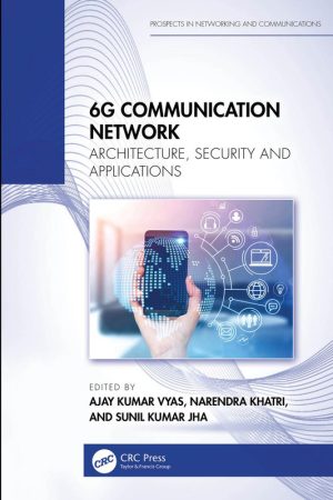 "6G Communication Network: Architecture, Security, and Applications"