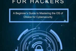 Linux Hacking: Beginner’s Guide to Ethical Hacking