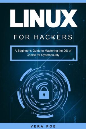 Linux Hacking: Beginner’s Guide to Ethical Hacking