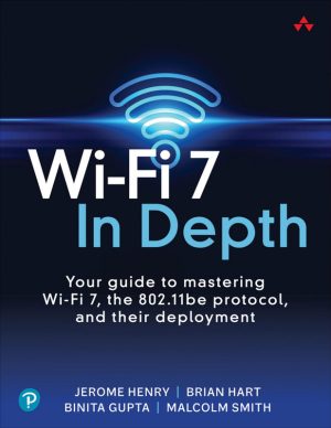 Wi-Fi 7 In Depth: Guide to 802.11be Protocol Deployment
